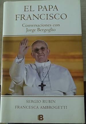 EL PAPA FRANCISCO. CONVERSACIONES CON JORGE BERGOGLIO.