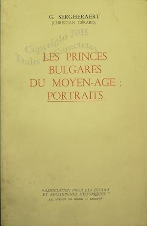 Les princes Bulgares du Moyen-Age: Portraits.