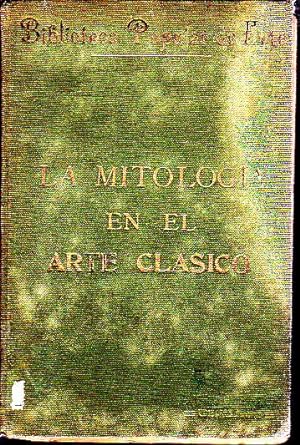 LA MITOLOGIA EN EL ARTE CLASICO.