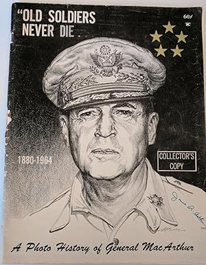 Old Soldiers Never Die. A Photo History of General MacArthur