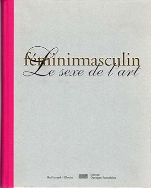 Seller image for fminimasculin. Le sexe de l art. Centre national d art et de culture Georges Pompidou, 24 octobre 1995 - 12 fvrier 1996. for sale by Antiquariat Querido - Frank Hermann