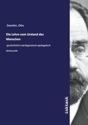 Bild des Verkufers fr Die Lehre vom Urstand des Menschen : geschichtlich und dogmatisch-apologetisch Untersucht zum Verkauf von AHA-BUCH GmbH