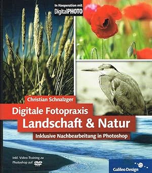 Digitale Fotopraxis ? Landschaft und Natur: inklusive Nachbearbeitung in Photoshop.