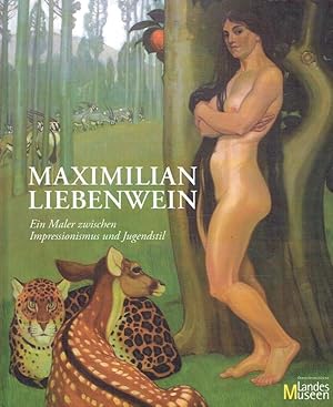 Seller image for Maximilian Liebewein. Ein Maler zwischen Impressionismus und Jugendstil. for sale by Antiquariat Bernhardt