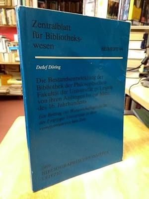 Bild des Verk�ufers f�r Die Bestandsentwicklung der Bibliothek der Philosophischen Fakult�t der Universit�t zu Leipzig von ihren Anf�ngen bis zur Mitte des 16. Jahrhunderts. Ein Beitrag zur Wissenschaftsgeschichte der Leipziger Universit�t in ihrer vorreformatorischen Zeit. zum Verkauf von NORDDEUTSCHES ANTIQUARIAT