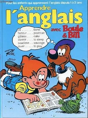 Image du vendeur pour Apprendre l'anglais avec Boule et Bill - Pour les enfants qui apprennent l'anglais depuis 1  2 ans mis en vente par Le-Livre