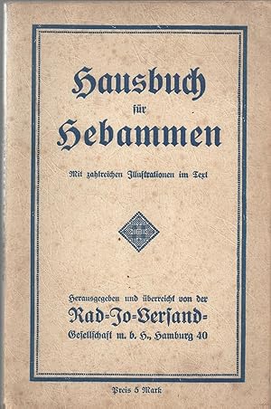Hausbuch für Hebammen ; Mit zahlreichen Illustrationen im Text - Herausgegeben und überreicht von...