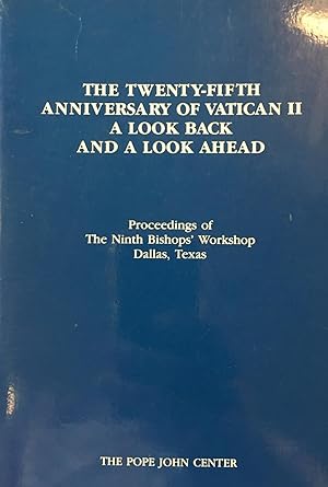 Seller image for The Twenty-Fifth Anniversary of Vatican II: A Look Back and a Look Ahead : Proceedings of the Ninth Bishops' Workshop, Dallas, Texas for sale by BookMarx Bookstore