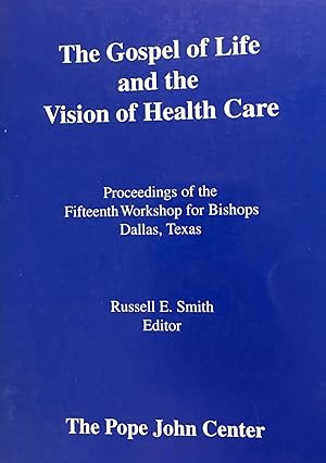 Bild des Verkufers fr The Gospel of Life and the Vision of Health Care: Proceedings of the Fifteenth Bishops' Workshop, Dallas, Texas zum Verkauf von BookMarx Bookstore