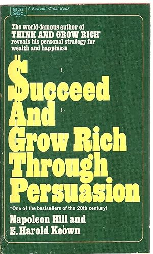 Seller image for Succeed And Grow Rich Through Persuasion for sale by Sabra Books