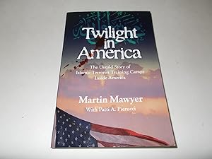 Imagen del vendedor de Twilight in America: The Untold Story of Islamic Terrorist Training Camps Inside America a la venta por Paradise Found Books