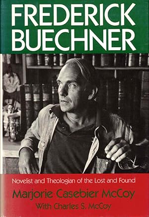 Bild des Verkufers fr Fredrick Buechner: Novelist and Theologian of the Lost and Found zum Verkauf von Kenneth Mallory Bookseller ABAA