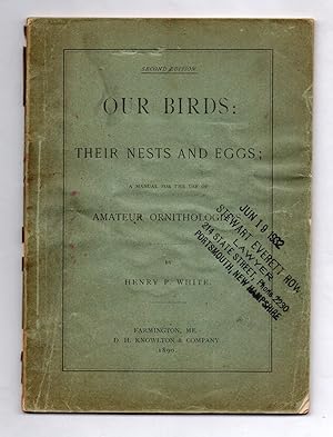 Our Birds: Their Nests and Eggs; A Manual for the use of Amateur Ornithologists
