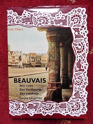Image du vendeur pour Beauvais - Ses Rues, Ses Faubourgs, Ses Cantons mis en vente par Cadeby Books