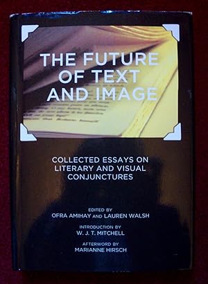 Seller image for The Future of Text and Image: Collected Essays on Literary and Visual Conjunctures - 1st edition for sale by Cadeby Books