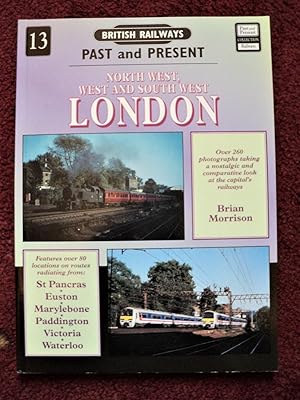 Seller image for British Railways Past and Present: North West, West and South East London No.13 (British Railways Past & Present) for sale by Cadeby Books