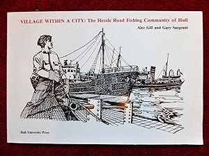 Imagen del vendedor de Village within a City: Hessle Road Fishing Community of Hull: The Hessle Road Fishing Community of Hull a la venta por Cadeby Books