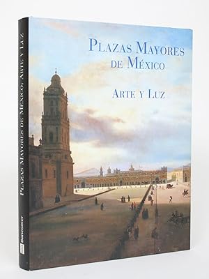 Bild des Verkufers fr Plazas Mayores De Mexico: Arte Y Luz zum Verkauf von Minotavros Books,    ABAC    ILAB