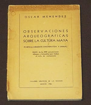 Observaciones Arqueográficas Sobre La Cultura Maya (Particularmente Chichen-Itzá Y Uxmal)