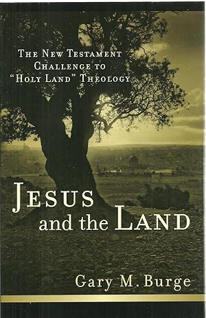 Seller image for Jesus and the Land: The New Testament Challenge To "Holy Land" Theology for sale by Sabra Books