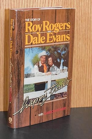 Happy Trails; The Story of Roy Rogers and Dale Evans