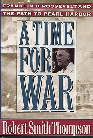 Image du vendeur pour A Time for War: Franklin Delano Roosevelt and the Path to Pearl Harbor mis en vente par Kenneth A. Himber