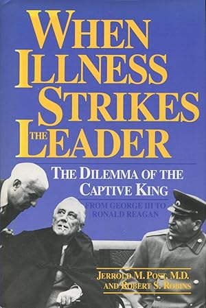 Image du vendeur pour When Illness Strikes the Leader: The Dilemma of the Captive King mis en vente par Kenneth A. Himber