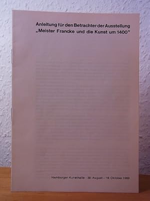 Seller image for Anleitung fr den Betrachter der Ausstellung "Meister Francke und die Kunst um 1400", Hamburger Kunsthalle, Hamburg, 30. August - 19. Oktober 1969 for sale by Antiquariat Weber