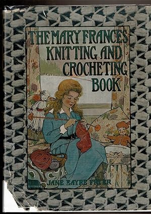 Immagine del venditore per THE MARY FRANCES KNITTING AND CROCHETING BOOK venduto da Circle City Books
