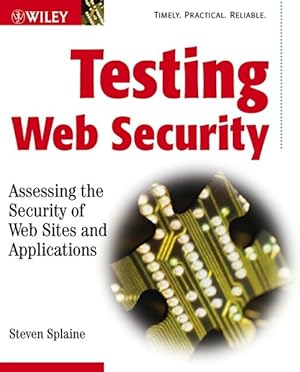 Image du vendeur pour Testing Web Security: Assessing the Security of Web Sites and Applications. Assessing the Security of Web Sites and Applications mis en vente par Antiquariat Bookfarm