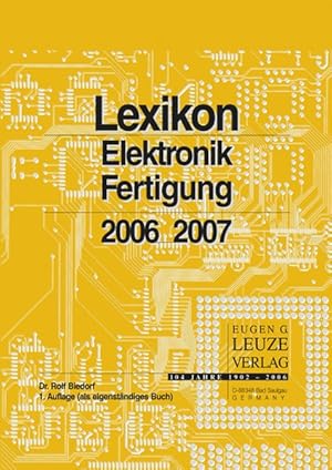 Bild des Verkufers fr Lexikon Elektronik-Fertigung: 7300 lexikalisch erluterte Begriffe, Abkrzungen und in der deutschen Sprache verwendete Anglismen 7300 lexikalisch erluterte Begriffe, Abkrzungen und in der deutschen Sprache verwendete Anglismen zum Verkauf von Antiquariat Bookfarm