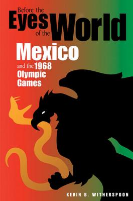 Seller image for Before the Eyes of the World: Mexico and the 1968 Olympic Games (Paperback or Softback) for sale by BargainBookStores