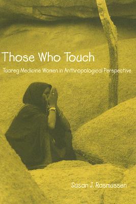 Imagen del vendedor de Those Who Touch: Tuareg Medicine Women in Anthropological Perspective (Paperback or Softback) a la venta por BargainBookStores