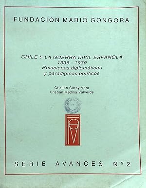 Chile y la Guerra Civil Española 1936-1939. Relaciones diplomáticas y paradigmas políticos