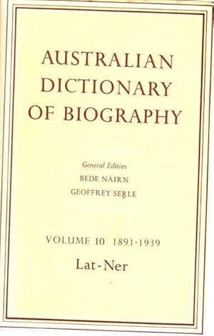 Australian Dictionary of Biography Volume 10: 1891-1939, Lat-Ner