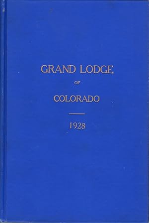 Proceedings of the Most Worshipful Grand Lodge of Ancient Free and Accepted Masons of Colorado 1928
