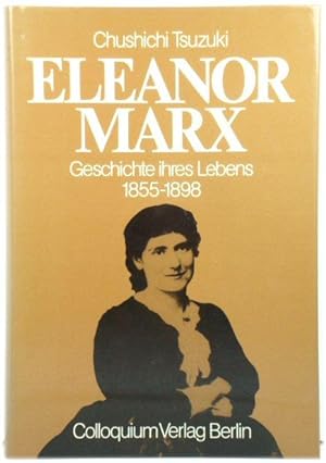Bild des Verkufers fr Eleanor Marx: Geschichte Ihres Lebens, 1855 - 1898 zum Verkauf von PsychoBabel & Skoob Books