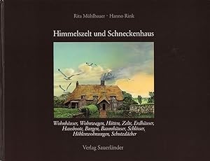 Bild des Verkufers fr Himmelszelt und Schneckenhaus. Wohnhuser, Wohnwagen, Htten, Zelte, Erdhuser, Hausboote, Burgen, Baumhuser, Schlsser, Hhlenwohnungen, Schutzdcher. zum Verkauf von Antiquariat Reinhold Pabel