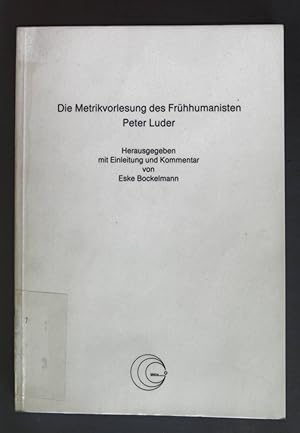 Imagen del vendedor de Die Metrikvorlesung des Frhhumanisten Peter Luder. Gratia ; H. 14 a la venta por books4less (Versandantiquariat Petra Gros GmbH & Co. KG)