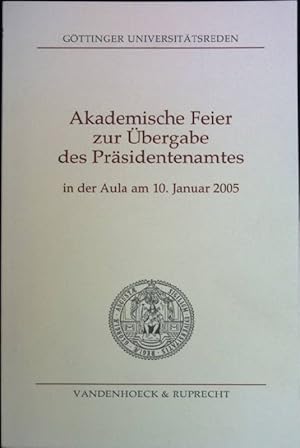 Seller image for Akademische Feier zur bergabe des Prsidentenamtes : in der Aula am 10. Januar 2005. Gttinger Universittsreden ; 97 for sale by books4less (Versandantiquariat Petra Gros GmbH & Co. KG)