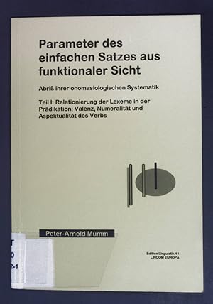 Bild des Verkufers fr Parameter des einfachen Satzes aus funktionaler Sicht; Teil: 1., Relationierung der Lexeme in der Prdikation; Valenz, Numeralitt und Aspektualitt des Verbs. Linguistics edition ; 11 zum Verkauf von books4less (Versandantiquariat Petra Gros GmbH & Co. KG)