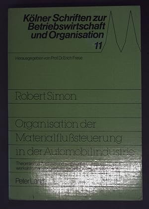 Organisation der Materialflusssteuerung in der Automobilindustrie : theoret. Analyse u. empir. Un...