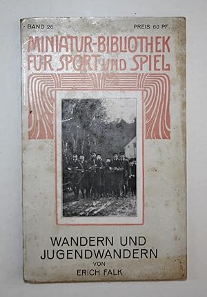 Wandern und Jugendwandern. Miniatur-Bibliothek für Sport und Spiel, Band 26.