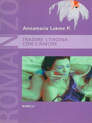 Bild des Verkufers fr Tradire l'eroina con l'amore zum Verkauf von Librodifaccia