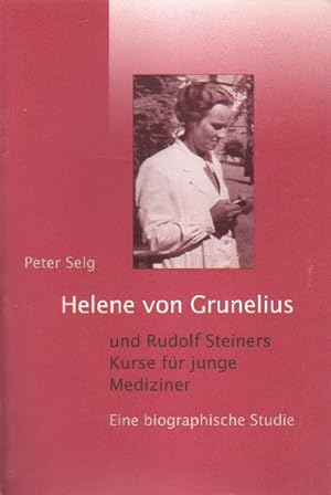 Bild des Verkufers fr Helene von Grunelius und Rudolf Steiners Kurse fr junge Mediziner. zum Verkauf von Versandantiquariat Boller