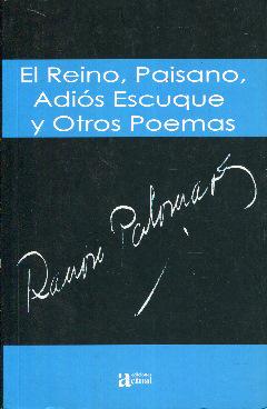 Imagen del vendedor de El Reino, Paisano, Adis Escuque y Otros Poemas a la venta por Rincn de Lectura