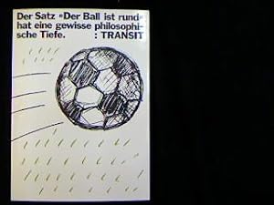 Seller image for Der Satz "Der Ball ist rund" hat eine gewisse philosophische Tiefe. Sport, Kultur, Zivilisation. for sale by Antiquariat Matthias Drummer