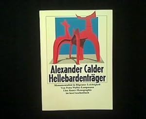 Alexander Calder. Hellebardenträger. Monumentalität in filigraner Leichtigkeit. Eine Kunst-Monogr...