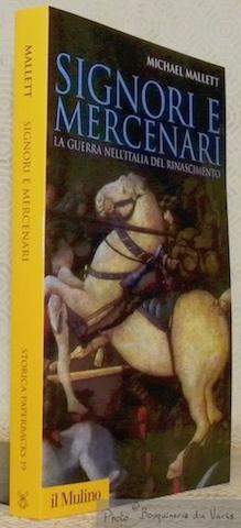 Seller image for Signori e mercenari. La guerra nell'Italia del Rinascimento. for sale by Bouquinerie du Varis