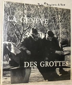 Bild des Verkufers fr La Genve des Grottes. Photographies: Roger d'Ivernois. Textes: Eugne-Louis Dumont. zum Verkauf von Bouquinerie du Varis